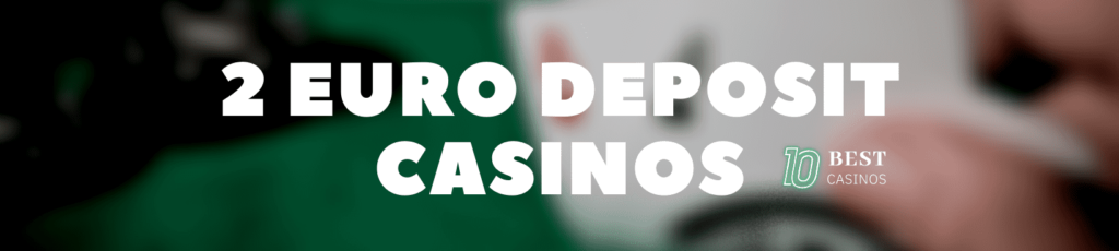 2 euro deposit casinos