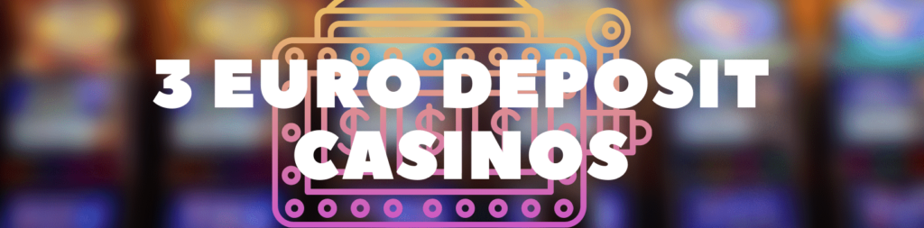 3 euro minimum deposit casinos